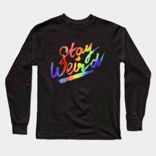 Stay Weird Long Sleeve T-Shirt